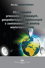 Okładka - Modelowanie procesów finansowych, gospodarczych i społecznych z zastosowaniem analizy wielorozdzielczej - Monika Hadaś-Dyduch