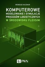 Komputerowe modelowanie i symulacje procesw logistycznych w rodowisku FlexSim