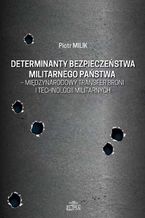 Determinanty bezpieczeństwa militarnego państwa - międzynarodowy transfer broni i technologii militarnych