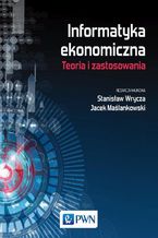 Okładka książki Informatyka ekonomiczna. Teoria i zastosowania