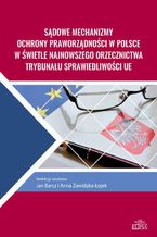 Sądowe mechanizmy ochrony praworządności w Polsce w świetle najnowszego orzecznictwa Trybunału Sprawiedliwości UE