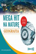 Okładka - Mega hit na maturę Geografia - Adam Sochaczewski, Anna Borowicz, Karolina Wolszczak