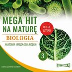 Mega hit na maturę. Biologia 3. Anatomia i fizjologia roślin