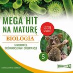 Mega hit na maturę. Biologia 5. Strunowce. Doświadczenia i obserwacje