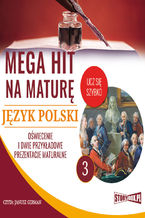 Okładka - Mega hit na maturę. Język polski 3. Oświecenie i dwie przykładowe prezentacje maturalne - Małgorzata Choromańska