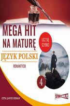 Okładka - Mega hit na maturę. Język polski 4. Romantyzm - Małgorzata Choromańska