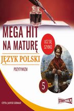 Okadka ksiki Mega hit na matur. Jzyk polski 5. Pozytywizm