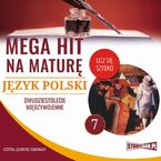 Mega hit na maturę. Język polski 7. Dwudziestolecie międzywojenne