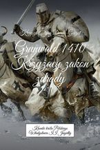 Okładka - Grunwald 1410. Krzyżacy - zakon zdrady - Krzysztof Derda