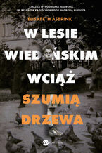 Okładka - W Lesie Wiedeńskim wciąż szumią drzewa - Elisabeth Asbrink