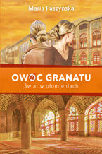 Owoc granatu (tom 3). Owoc granatu. Świat w płomieniach