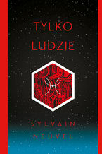 Okładka - Tylko ludzie - Sylvain Neuvel