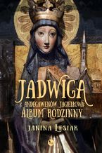 Okadka ksiki Jadwiga z Andegawenw Jagieowa. Album rodzinny