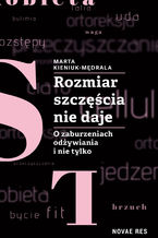 Okładka - Rozmiar szczęścia nie daje. O zaburzeniach odżywiania i nie tylko - Marta Kieniuk-Mędrala