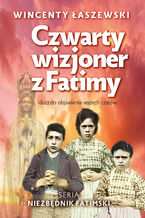 Czwarty wizjoner z fatimy. Klucz o objawienia wszech czasów