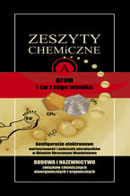 Zeszyty chemiczne. Atom i co z tego wynika