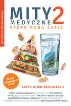 Okładka - Mity medyczne, które mogą zabić (#2). Mity medyczne, które mogą zabić 2. Fakty, które ratują życie - Katarzyna Świątkowska