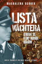 Okładka - Lista Wachtera. Generał SS, który ograbił Kraków - Magdalena Ogórek