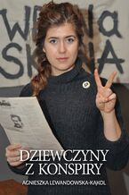 Okładka - Dziewczyny z konspiry - Agnieszka Lewandowska-Kąkol