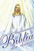 Ilustrowana Biblia dla Dzieci