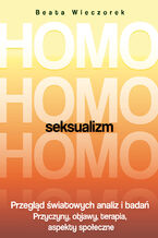 Okładka - Homoseksualizm. Przegląd światowych analiz i badań. Wydanie 2018 - Beata Wieczorek