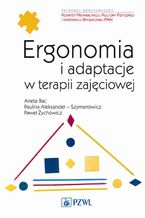 Okładka - Ergonomia i adaptacje w terapii zajęciowej - Aneta Bac, Paulina Aleksander-Szymanowicz, Paweł Żychowicz