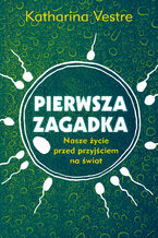 Pierwsza zagadka. Nasze życie przed przyjściem na świat