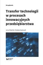 Okładka - Transfer technologii w procesach innowacyjnych przedsiębiorstwa - Jerzy Różański, Nataliya Voytovych