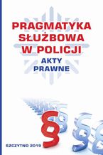 Okadka ksiki Pragmatyka subowa w Policji. Akty Prawne. Wydanie II poprawione i uzupenione