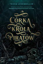 Okładka - Córka Króla Piratów - Tricia Levenseller