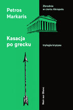 Okładka - Kasacja po grecku. Trylogia kryzysu - Petros Markaris