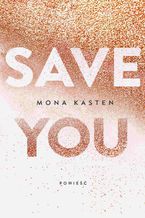 Okładka - Save you - Mona Kasten