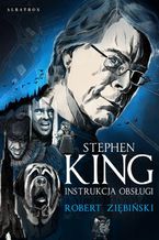 Okładka - Stephen King. Instrukcja obsługi - Robert Ziębiński