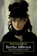 Berthe Morisot. Tajemnica kobiety w czerni