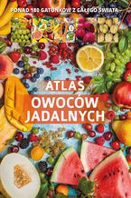 Okładka - Atlas owoców jadalnych - Opracowanie Zbiorowe