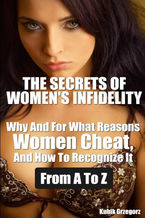 Okadka ksiki The Secrets Women's infidelity Why and for what Reasons Women Cheat, and how to Recognize it from A to Z