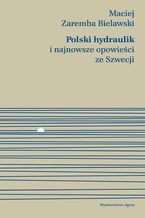 Okładka - Polski hydraulik i najnowsze opowieści ze Szwecji - Maciej Zaremba Bielawski