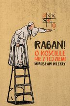 Okładka - Raban! O kościele nie z tej ziemi - Mirosław Wlekły