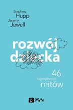 Rozwój dziecka. 46 największych mitów