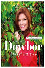 Okładka - Apetyt na życie - Katarzyna Dowbor