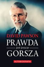 Okadka ksiki Prawda jest jeszcze gorsza David Pawson Biografia