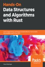 Hands-On Data Structures and Algorithms with Rust. Learn programming techniques to build effective, maintainable, and readable code in Rust 2018