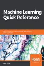 Okładka - Machine Learning Quick Reference. Quick and essential machine learning hacks for training smart data models - Rahul Kumar