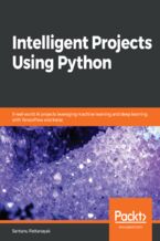Intelligent Projects Using Python. 9 real-world AI projects leveraging machine learning and deep learning with TensorFlow and Keras