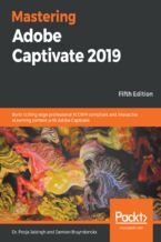 Okładka - Mastering Adobe Captivate 2019. Build cutting edge professional SCORM compliant and interactive eLearning content with Adobe Captivate - Fifth Edition - Dr. Pooja Jaisingh, Damien Bruyndonckx