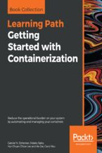 Okładka - Getting Started with Containerization. Reduce the operational burden on your system by automating and managing your containers - Gabriel N. Schenker, Hideto Saito, Hui-Chuan Chloe Lee, Ke-Jou Carol Hsu