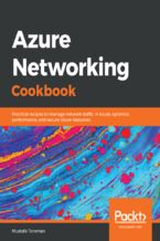 Okładka - Azure Networking Cookbook. Practical recipes to manage network traffic in Azure, optimize performance, and secure Azure resources - Mustafa Toroman