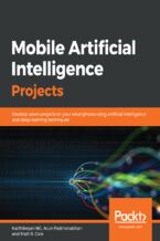 Okładka książki Mobile Artificial Intelligence Projects. Develop seven projects on your smartphone using artificial intelligence and deep learning techniques