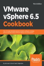 Okładka - VMware vSphere 6.5 Cookbook. Over 140 task-oriented recipes to install, configure, manage, and orchestrate various VMware vSphere 6.5 components - Third Edition - Abhilash G B, Cedric Rajendran