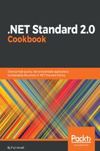 .NET Standard 2.0 Cookbook. Develop high quality, fast and portable applications by leveraging the power of .NET Standard Library